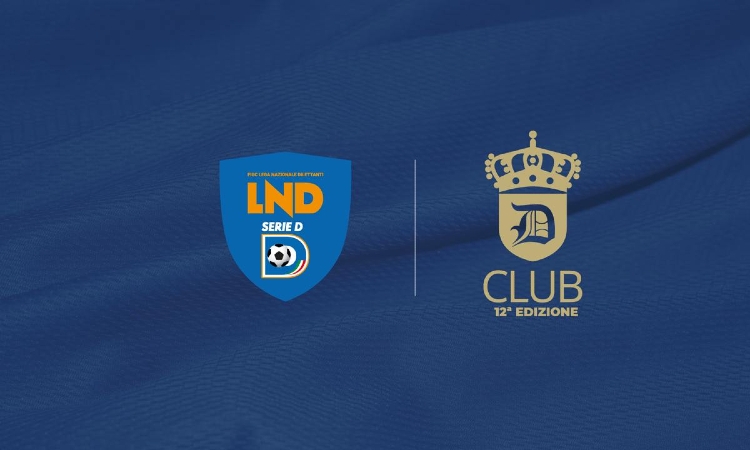 Serie D: La 12ª edizione D CLUB, premiazione il 13 giugno a Roma